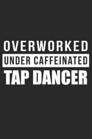 Cover of Overworked Under Caffeinated Tap Dancer