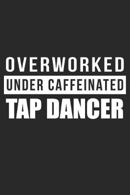 Book cover for Overworked Under Caffeinated Tap Dancer