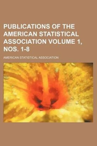 Cover of Publications of the American Statistical Association Volume 1, Nos. 1-8