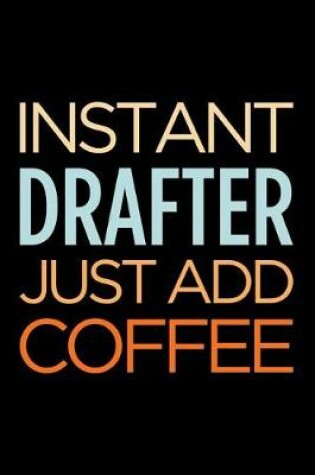 Cover of Instant Drafter Just Add Coffee