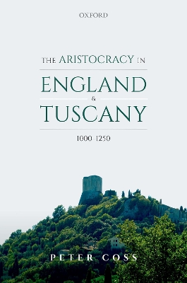 Book cover for The Aristocracy in England and Tuscany, 1000 - 1250