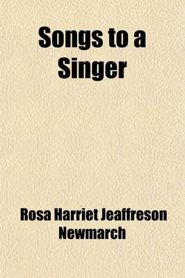 Book cover for Songs to a Singer; And Other Verses