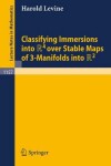 Book cover for Classifying Immersions Into R4 Over Stable Maps of 3-Manifolds Into R2