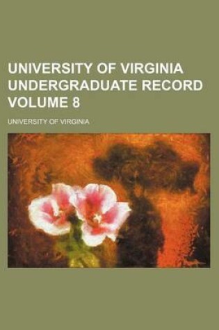 Cover of University of Virginia Undergraduate Record Volume 8