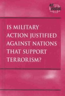 Cover of Is Military Action Justified Against Nations That Support Terrorism?