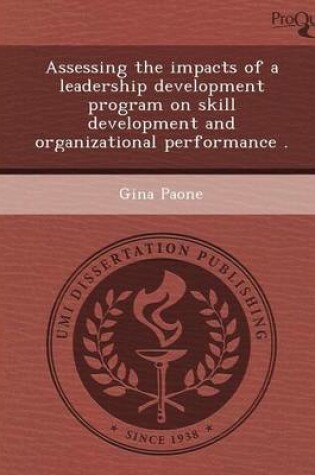 Cover of Assessing the Impacts of a Leadership Development Program on Skill Development and Organizational Performance