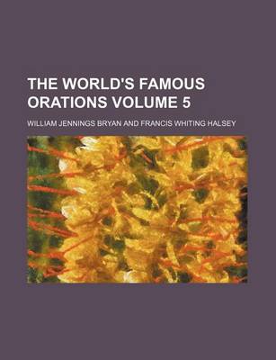 Book cover for The World's Famous Orations Volume 5