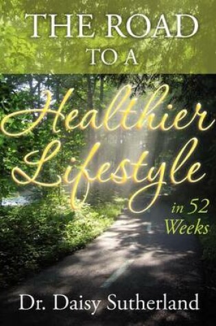 Cover of The Road to a Healthier Lifestyle in 52 Weeks