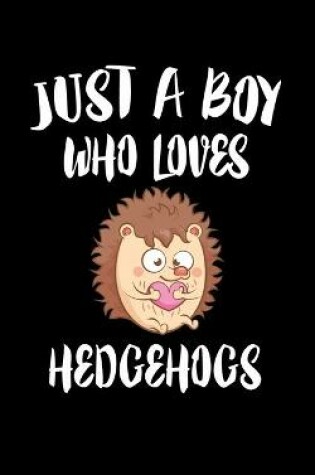 Cover of Just A Boy Who Loves Hedgehogs