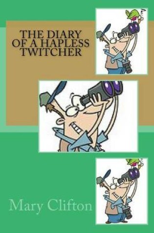 Cover of The Diary of a Hapless Twitcher