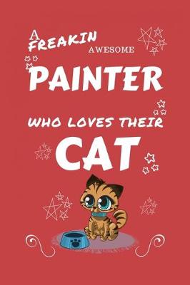 Book cover for A Freakin Awesome Painter Who Loves Their Cat