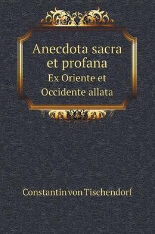 Cover of Anecdota sacra et profana Ex Oriente et Occidente allata