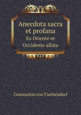 Book cover for Anecdota sacra et profana Ex Oriente et Occidente allata