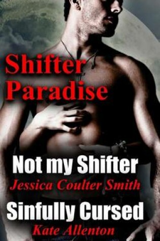 Cover of Not My Shifter/ Sinfully Cursed (Shifter Paradise) (Volume 1)