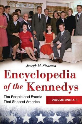 Cover of Encyclopedia of the Kennedys: The People and Events That Shaped America