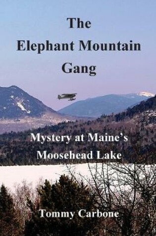 Cover of The Elephant Mountain Gang - Mystery at Maine's Moosehead Lake