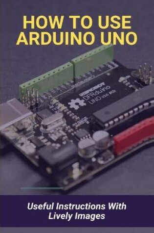 Cover of How To Use Arduino Uno