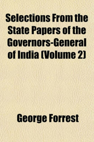 Cover of Selections from the State Papers of the Governors-General of India (Volume 2)