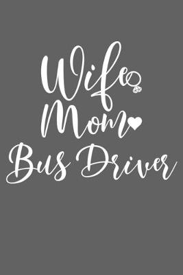 Book cover for Wife Mom Bus Driver