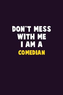 Book cover for Don't Mess With Me, I Am A Comedian