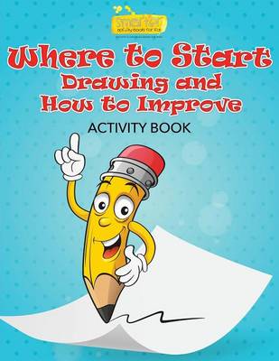 Book cover for Where to Start Drawing and How to Improve Activity Book