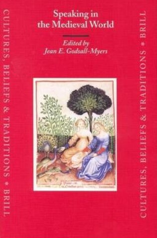 Cover of Speaking in the Medieval World. Cultures, Beliefs and Traditions: Medieval and Early Modern Peoples, Volume 16