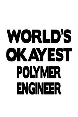 Cover of World's Okayest Polymer Engineer