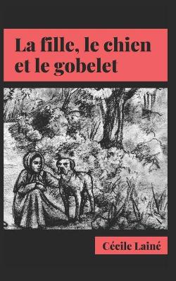 Book cover for La fille, le chien et le gobelet