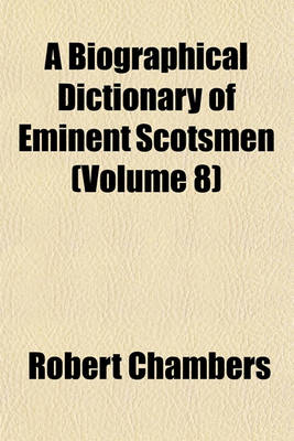 Book cover for A Biographical Dictionary of Eminent Scotsmen (Volume 8)