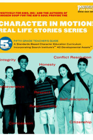 Cover of Character in Motion! Real Life Stories Series Fifth Grade Teacher's Guide