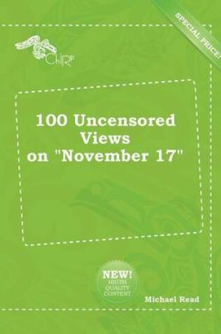 Cover of 100 Uncensored Views on November 17