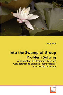 Book cover for Into the Swamp of Group Problem Solving