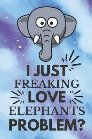 Cover of I Just Freaking Love Elephants Problem