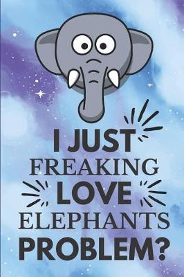 Book cover for I Just Freaking Love Elephants Problem