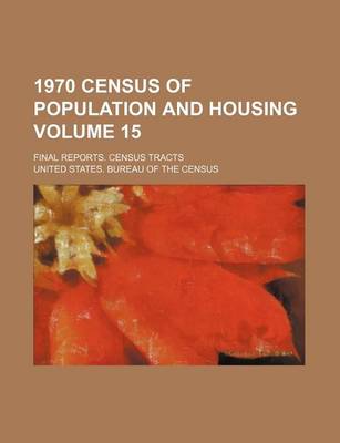 Book cover for 1970 Census of Population and Housing Volume 15; Final Reports. Census Tracts