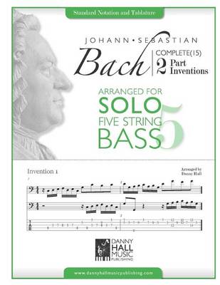 Book cover for J.S. Bach Complete 2 Part Inventions Arranged for Five String Solo Bass