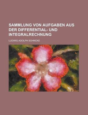 Book cover for Sammlung Von Aufgaben Aus Der Differential- Und Integralrechnung