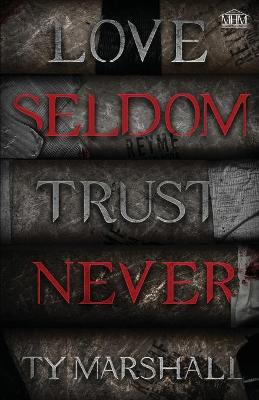 Book cover for Love Seldom. Trust Never