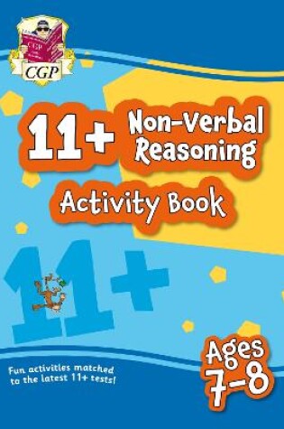 Cover of 11+ Activity Book: Non-Verbal Reasoning - Ages 7-8