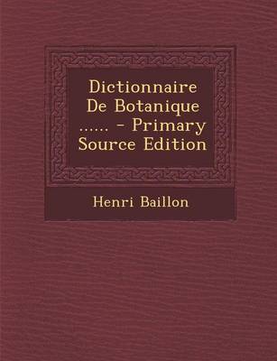 Book cover for Dictionnaire de Botanique ...... - Primary Source Edition