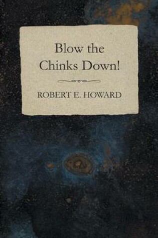 Cover of Blow the Chinks Down!