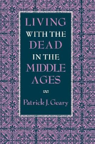 Cover of Living with the Dead in the Middle Ages