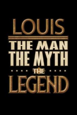 Book cover for Louis The Man The Myth The Legend