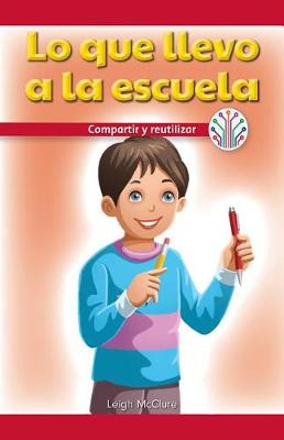 Cover of Lo Que Llevo a la Escuela: Compartir Y Reutilizar (My School Supplies: Sharing and Reusing)