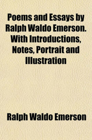 Cover of Poems and Essays by Ralph Waldo Emerson. with Introductions, Notes, Portrait and Illustration