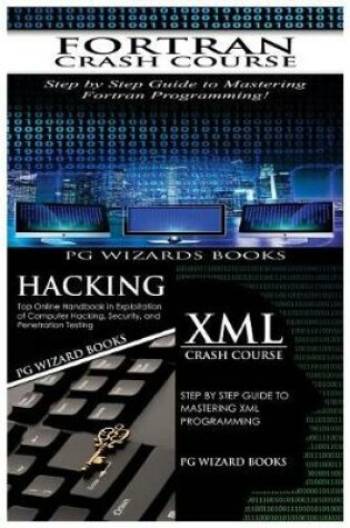 Cover of FORTRAN Crash Course + Hacking + XML Crash Course