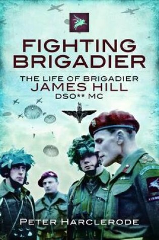 Cover of Fighting Brigadier: the Life of Brigadier James Hill Dso Mc