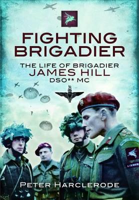 Book cover for Fighting Brigadier: the Life of Brigadier James Hill Dso Mc