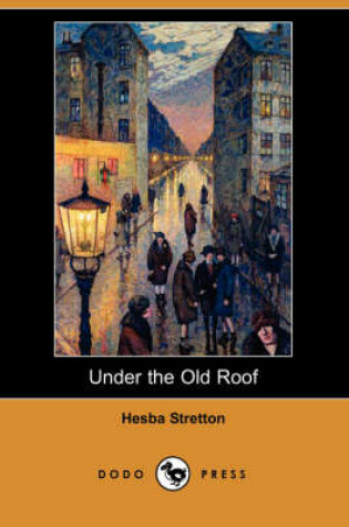 Cover of Under the Old Roof (Dodo Press)
