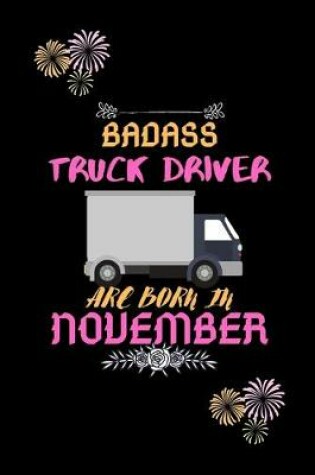 Cover of Badass Truck Driver are born in November.